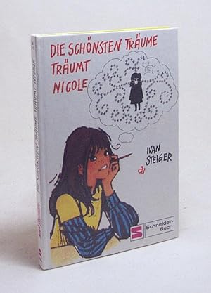 Bild des Verkufers fr Die schnsten Trume trumt Nicole / Ivan Steiger. [bers. a. d. Tschechischen von Marianne Pasetti-Swoboda. Ill.: Ivan Steiger] zum Verkauf von Versandantiquariat Buchegger