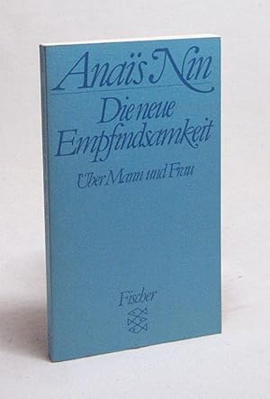 Imagen del vendedor de Die neue Empfindsamkeit : ber Frau und Mann und andere Essays, Vortr. u. Aufstze / Anais Ni n. [Aus d. Amerikan. von Dieter M. Beer] a la venta por Versandantiquariat Buchegger