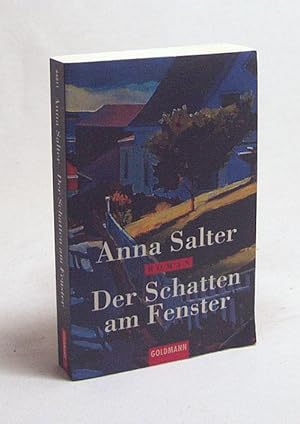 Bild des Verkufers fr Der Schatten am Fenster : Roman / Anna Salter. Aus dem Amerikan. von Karina Krawczyk zum Verkauf von Versandantiquariat Buchegger