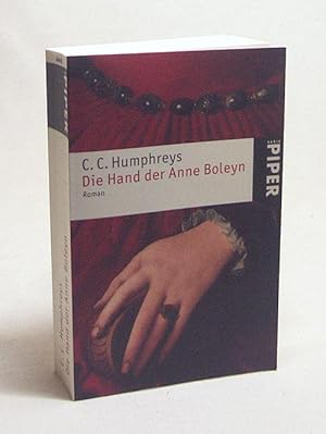 Bild des Verkufers fr Die Hand der Anne Boleyn : Roman / C. C. Humphreys. Aus dem Engl. von Ulrike Wasel und Klaus Timmermann zum Verkauf von Versandantiquariat Buchegger