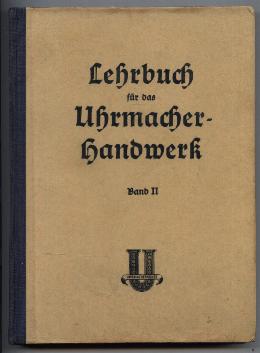 Lehrbuch für das Uhrmacherhandwerk. Band II.