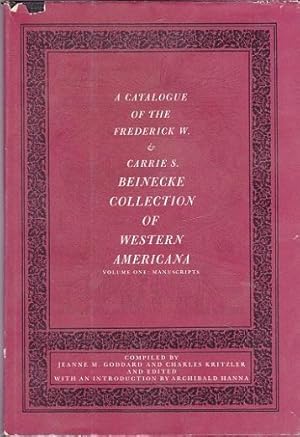 Seller image for A CATALOGUE OF THE FREDERICK W. & Carrie S. Beinecke Collection of Western Americana: Volume One: Manuscripts for sale by Shamrock Books