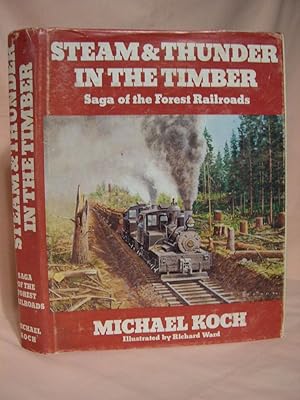Seller image for STEAM & THUNDER IN THE TIMBER; SAGA OF THE FOREST RAILROADS for sale by Robert Gavora, Fine & Rare Books, ABAA