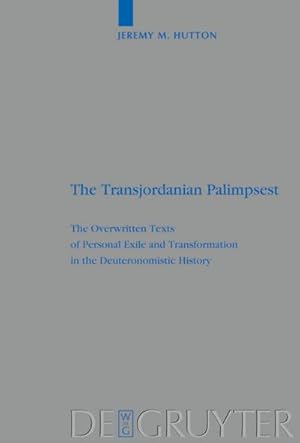 Seller image for The Transjordanian Palimpsest : The Overwritten Texts of Personal Exile and Transformation in the Deuteronomistic History for sale by AHA-BUCH GmbH