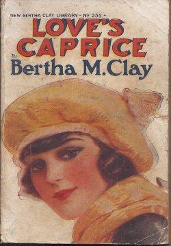LOVE'S CAPRICE, or, Her Heart's Idol: New Bertha Clay Library No. 255