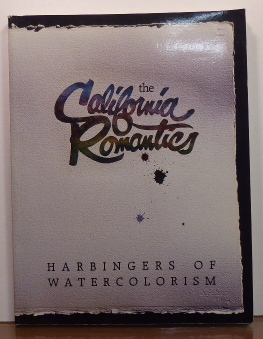 Seller image for THE CALIFORNIA ROMANTICS: HARBINGERS OF WATERCOLORISM [SIGNED] for sale by RON RAMSWICK BOOKS, IOBA