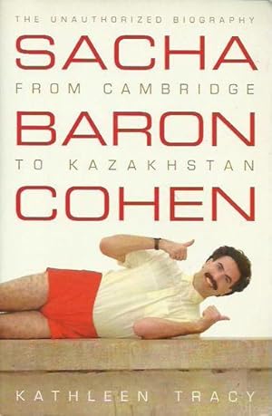 Seller image for Sacha Baron Cohen. The Unauthorized Biography: From Cambridge to Kazakhstan for sale by Fine Print Books (ABA)