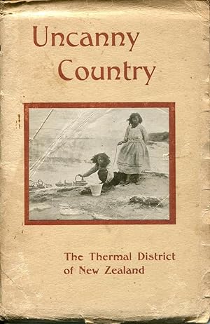 Image du vendeur pour Uncanny country : the thermal district of New Zealand. mis en vente par Lost and Found Books