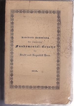 Revidirte Sammlung der erneuerten Fundamental-Gesetze der Stadt und Republik Bern