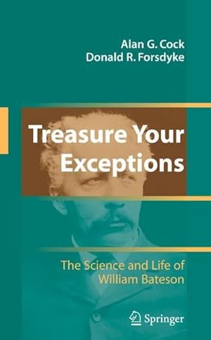 Seller image for Treasure Your Exceptions : The Science and Life of William Bateson for sale by AHA-BUCH GmbH
