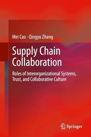 Image du vendeur pour Supply Chain Collaboration : Roles of Interorganizational Systems, Trust, and Collaborative Culture mis en vente par AHA-BUCH GmbH