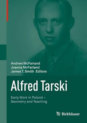 Image du vendeur pour Alfred Tarski : Early Work in PolandGeometry and Teaching mis en vente par AHA-BUCH GmbH