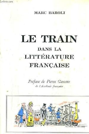 Image du vendeur pour LE TRAIN DANS LA LITTERATURE FRANCAISE /3E EDITION REVUE ET MISE A JOUR. mis en vente par Le-Livre