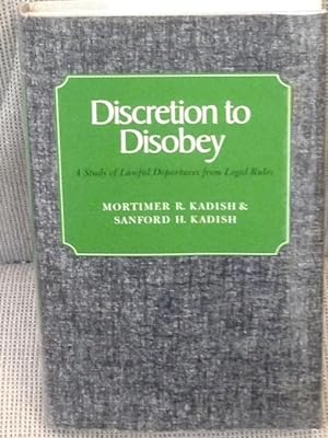 Seller image for Discretion to Disobey, a Study of Lawful Departures from Legal Rules for sale by My Book Heaven