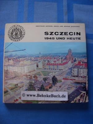 Seller image for Szczecin 1945 und heute. ; Janusz Lisek ; Bohdan Sk odowski. [Dt. bertr.: Zygmunt Kwiatkowski. Aufn.: Jerzy Bujnowski u.a.] for sale by Antiquariat BehnkeBuch