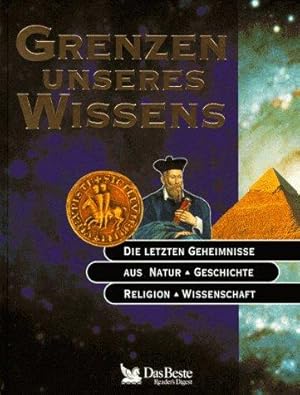 Seller image for Grenzen unseres Wissens. Die letzten Geheimnisse aus Natur, Geschichte, Religion, Wissenschaft. Aus dem Franzsischen von Christoph Arndt . . Originaltitel: Voyage au coeur du mystrieux. for sale by BOUQUINIST