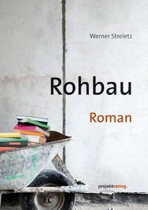 Imagen del vendedor de Rohbau: Roman a la venta por Kepler-Buchversand Huong Bach