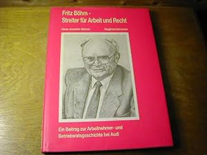 Seller image for Fritz Bhm, Streiter fr Arbeit und Recht. Ein Beitrag zur Arbeitnehmer- und Betriebsratsgeschichte bei Audi for sale by Antiquariat Fuchseck