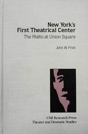 Seller image for New York's First Theatrical Center: The Rialto at Union Square (Theater and Dramatic Studies, 26) for sale by School Haus Books