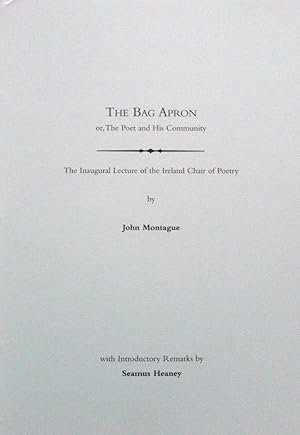 Seller image for The Bag Apron or, The Poet and His Community - The Inaugural Lecture of the Ireland Chair of Poetry - With Introductory Remarks by Seamus Heaney. for sale by Joe Collins Rare Books