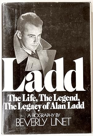 Ladd: The Life, The Legend, The Legacy of Alan Ladd