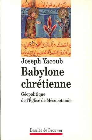 Bild des Verkufers fr Babylone Chrtienne. Gopolitique De l'glise De Msopotamie zum Verkauf von Libro Co. Italia Srl