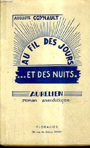 Seller image for AU FIL DES JOURS ET DES NUITS - AURELIEN - ROMAN ANECDOTIQUE. for sale by Le-Livre