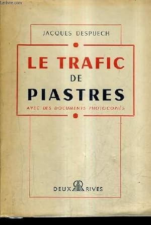 Seller image for LE TRAFIC DE PIASTRES AVEC DES DOCUMENTS PHOTOCOPIES. for sale by Le-Livre