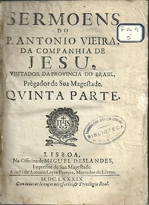 SERMOENS // DO // P. ANTONIO VIEIRA, // DA COMPANHIA DE // JESU, // VISITADOR DA PROVINCIA DO BRA...