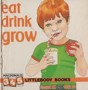 Bild des Verkufers fr eat drink grow ( 345 LITTLEBODY BOOKS) zum Verkauf von Nanny's Web