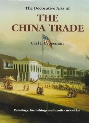 China Trade. Paintings, Furnishings and Exotic Curiosities. Mit einem Vorwort (Foreword) des Verf...