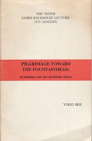 Image du vendeur pour Pilgrimage toward the Fountainhead. Quakerism and Zen Buddhism Today. mis en vente par Asia Bookroom ANZAAB/ILAB