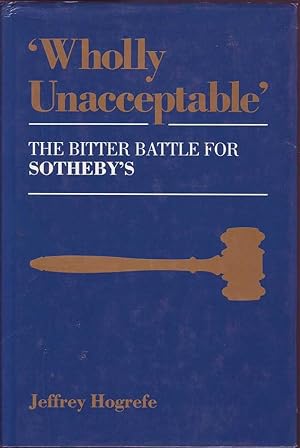 Seller image for Wholly Unacceptable: The Bitter Battle for Sotheby's for sale by Mr Pickwick's Fine Old Books