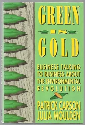Image du vendeur pour Green is Gold: Business Talking to Business About the Environmental Revolution. mis en vente par Lincbook