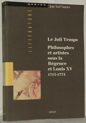 Seller image for Le Joli Temps. Philosophes et artistes sous la Rgence et Louis XV 1715-1774.Collection Littrature Brves. for sale by Bouquinerie du Varis