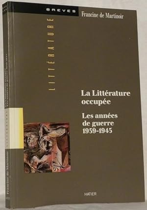 Immagine del venditore per La Littrature occupe. Les annes de guerre 1939-1945.Collection Littrature Brves. venduto da Bouquinerie du Varis