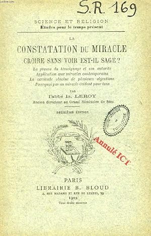 Seller image for LA CONSTATATION DU MIRACLE, CROIRE SANS VOIR EST-IL SAGE ? (SCIENCE ET RELIGION, ETUDES POUR LE TEMPS PRESENT, N 169) for sale by Le-Livre