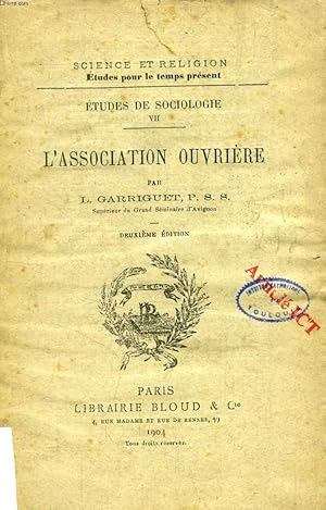 Bild des Verkufers fr L'ASSOCIATION OUVRIERE (ETUDES DE SOCIOLOGIE, VII) (SCIENCE ET RELIGION, ETUDES POUR LE TEMPS PRESENT, N 293) zum Verkauf von Le-Livre