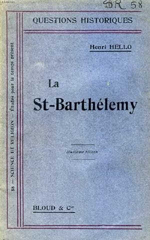 Seller image for LA SAINT-BARTHELEMY (CATHOLIQUES ET PROTESTANTS AU XVIe SIECLE) (QUESTIONS HISTORIQUES, N 58) for sale by Le-Livre