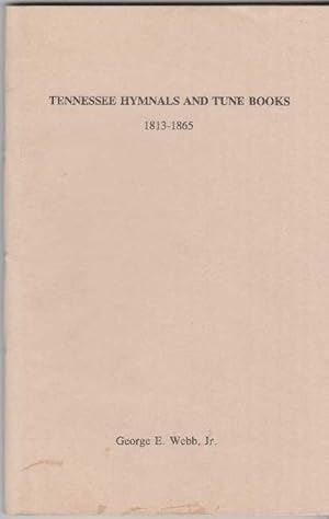 Tennessee Hymnals and Tune Books, 1813-1865: A Bibliographical Checklist