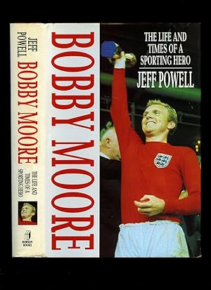 Seller image for Bobby Moore; The Life and Times of a Sporting Hero for sale by Little Stour Books PBFA Member