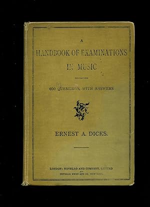 Imagen del vendedor de A Handbook of Examinations In Music; Containing 650 Questions, with Answers in Theory, Harmony, Counterpoint, Form, Fugue, Acoustics, Musical History, Organ Construction and Choir Training, together with Miscellaneous Papers as set by various Examining Bodies. a la venta por Little Stour Books PBFA Member