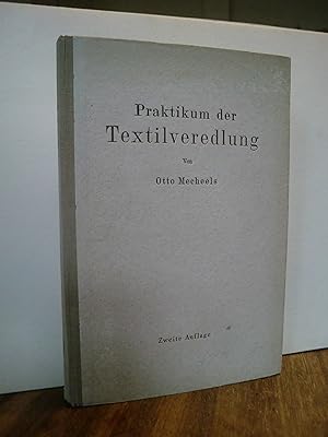 Praktikum der Textilveredelung. Verfahren, Untersuchungsmethoden, Anleitungen zu Versuchen