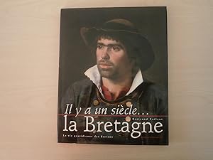 Image du vendeur pour Il y a un sicle, la Bretagne: La vie quotidienne des Bretons mis en vente par Le temps retrouv