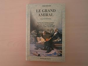 Seller image for Le grand amiral , cinq sicle aprs la dcouverte de l'amrique , la grandeur et le crpuscule de l'espagne , vus de manire indite;  travers l'ombre porte d'un aventurier prestigieux; christophe colomb for sale by Le temps retrouv