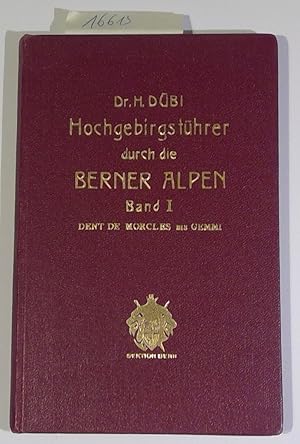 Imagen del vendedor de Hochgebirgsfhrer durch die Berner Alpen Band I: Von der Dent de Morcles bis zur Gemmi a la venta por Antiquariat Trger