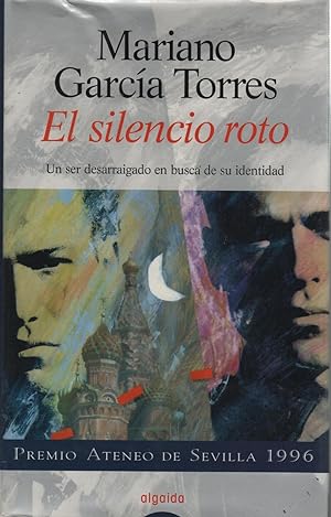 Seller image for EL SILENCIO ROTO Un ser desarraigado en busca de su identidad. Premio Ateneo de Sevilla 1996. for sale by Librera Hijazo