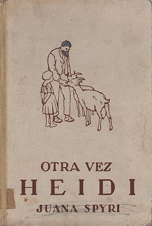 Imagen del vendedor de OTRA VEZ HEIDI Una narracin para los nios y para los que aman a los nios. Ilustrado con dibujos en b/n. a la venta por Librera Hijazo