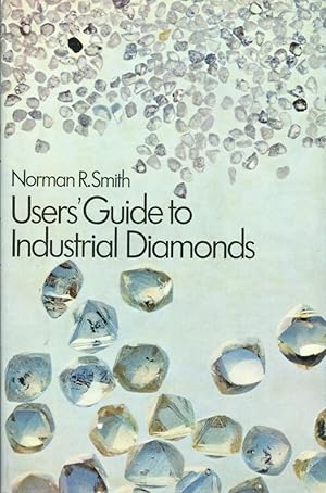 Seller image for User's Guide to Industrial Diamonds [1974 Hardcover] for sale by Gadzooks! Books!