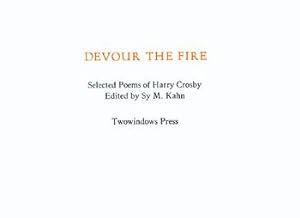 Seller image for Devour The Fire. Selected Poems of Harry Crosby. for sale by Wittenborn Art Books
